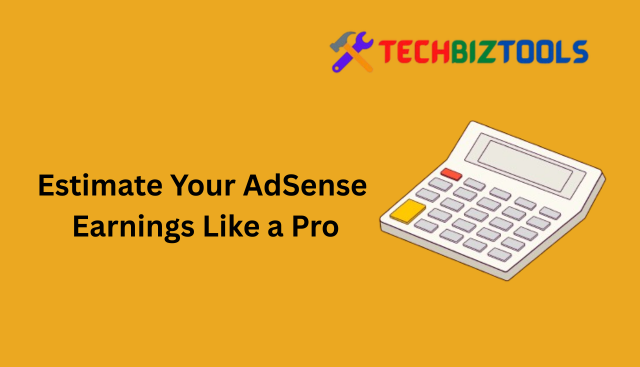 Estimate Your AdSense Earnings Like a Pro with This Simple Calculator
