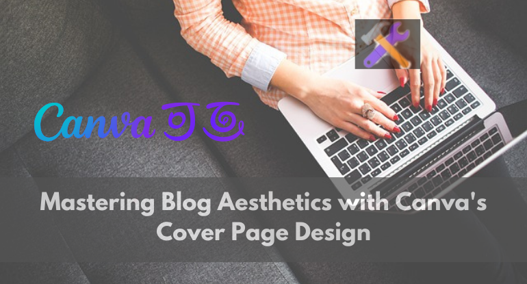 Mastering Blog Aesthetics with Canva's Cover Page Design